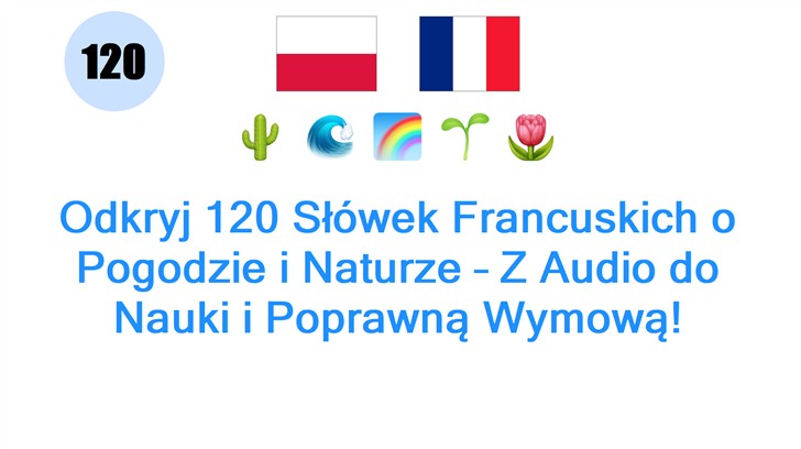 Odkryj 120 Słówek Francuskich o Pogodzie i Naturze – Z Audio do Nauki i Poprawną Wymową!